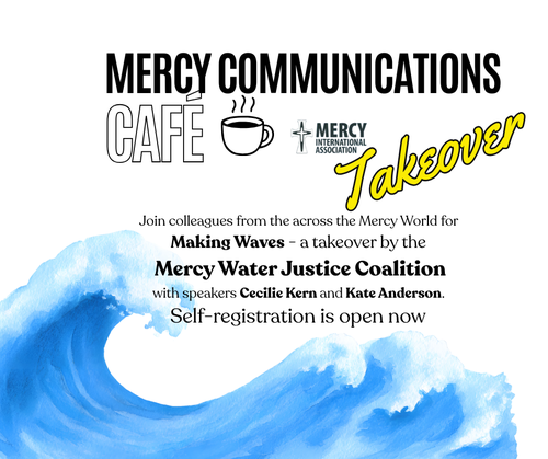 Register now for our Mercy Communications Café takeover by the Mercy Water Justice Coalition